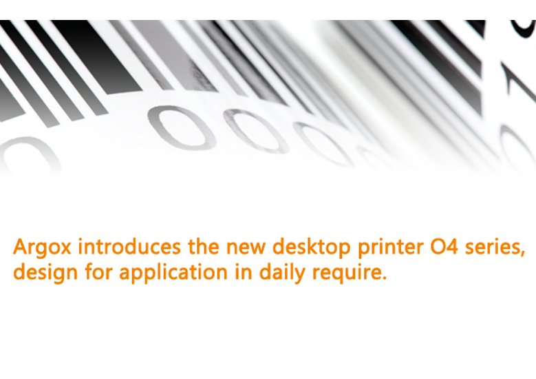 Argox introduces the new desktop printer O4 series, design for application in daily require